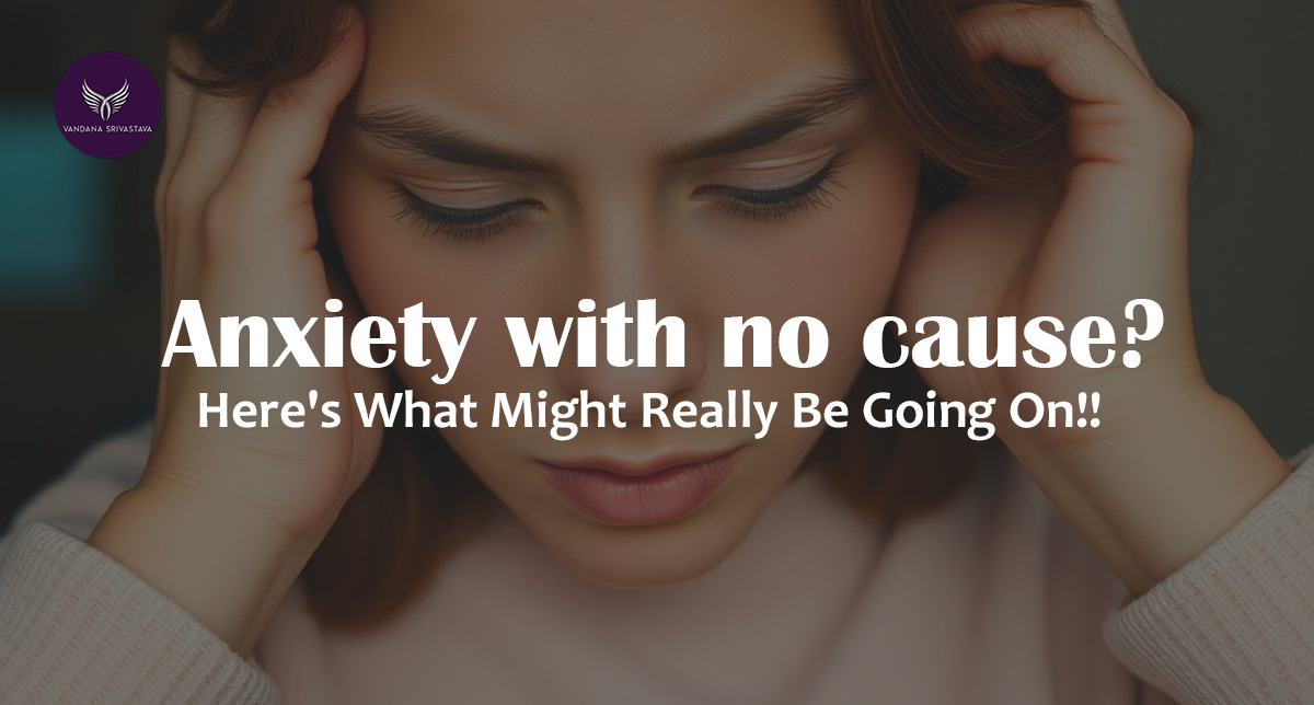 Anxiety with No Cause