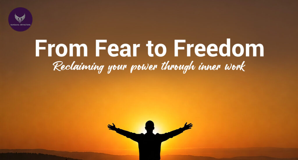 From Fear to Freedom