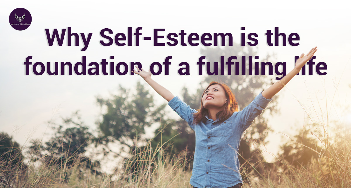 Why Self-Esteem Is the Foundation of a Fulfilling Life
